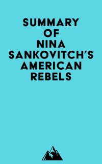 Summary of Nina Sankovitch's American Rebels