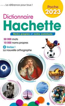 Dictionnaire Hachette encyclopédique de poche 2023 : noms propres et noms communs : 50.000 mots, 10.000 noms propres