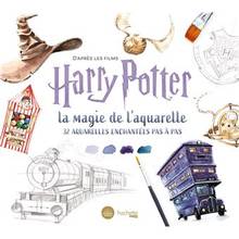 La magie de l'aquarelle : d'après les films Harry Potter : 32 aquarelles pas à pas