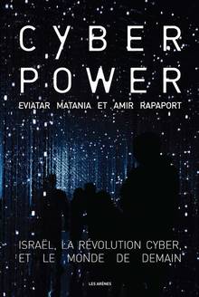 Cyberpower : Israël, la révolution cyber et le monde de demain