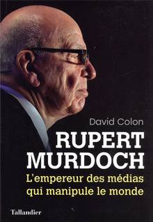 Rupert Murdoch : l'empereur des médias qui manipule le monde