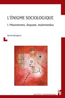 L'énigme sociologique, Vol. 1. Mésententes, disputes, malentendus