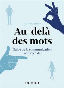 Au-delà des mots : guide de la communication non verbale : un livre complet sur le langage corporel