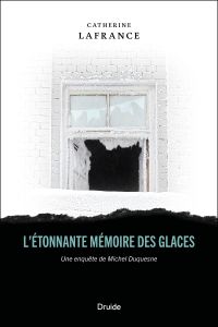 L'étonnante mémoire des glaces : Une enquête de Michel Duquesne
