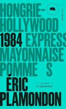 1984 : Hongrie-Hollywood Express / Mayonnaise / Pomme S