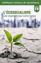 Nouveaux cahiers du socialisme, no 28, automne 2022: L'écosocialisme une stratégie pour notre temps