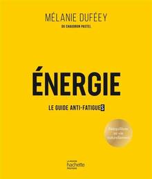 Energie : le guide anti-fatigue(s) : rééquilibrer sa vie naturellement