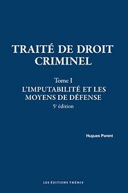 Traité de droit criminel, t. 1 « L’imputabilité et les moyens de défense » 6eme Ed