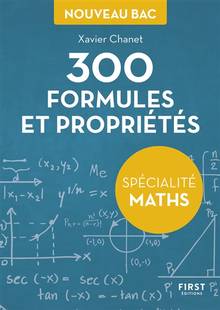 300 formules et propriétés : spécialité maths : nouveau bac