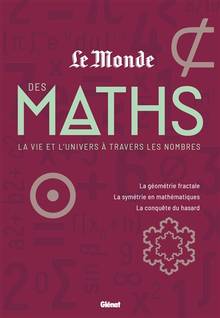 Monde des maths, Vol. 2. La vie et l'Univers à travers les nombres : la géométrie fractale, la symétrie en mathématiques, la conquête du hasard (Le)
