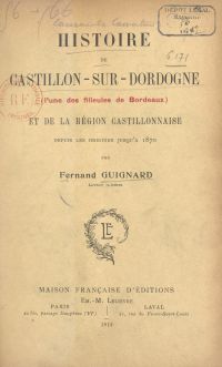 Histoire de Castillon-sur-Dordogne (l'une des filleules de Bordeaux) et de la région castillonnaise
