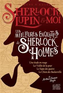Sherlock, Lupin & moi : Meilleures enquêtes de Sherlock Holmes