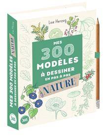300 modèles à dessiner en pas à pas : nature