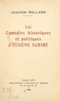 Les comédies historiques et politiques d'Eugène Scribe