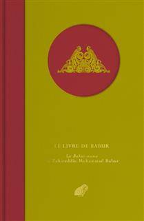 Livre de Babur : le Babur-nama de Zahiruddin Muhammad Babur