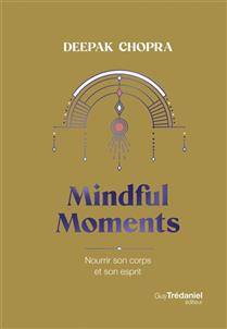 Mindful moments : nourrir son corps et son esprit