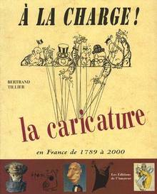 A la charge! La caricature en France de 1789 à 2000