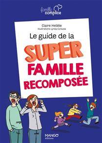 Guide de la super famille recomposée, Le