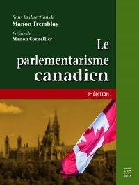 Parlementarisme canadien, Le - 7e édition