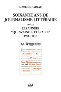 Soixante ans de journalisme littéraire, Vol. 3. Les années Quinzaine littéraire : 1966-2013