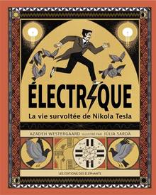 Electrique : la vie survoltée de Nikola Tesla