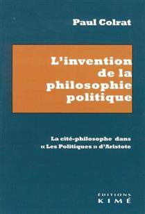 Invention de la philosophie politique, L' : la cité-philosophe dans les Politiques d'Aristote