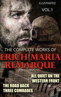 The Complete Works of Erich Maria Remarque. Vol.1. Illustrated