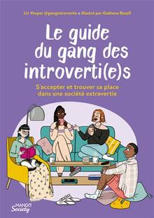 Guide du gang des introverti(e)s : S'accepter et trouver sa place dans une société extravertie