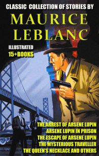 Classic  collection of stories by Maurice Leblanc (15 + books)