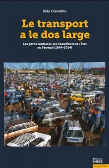Transport a le dos large : les gares routières, les chauffeurs et l'Etat au Sénégal (1964-2014)