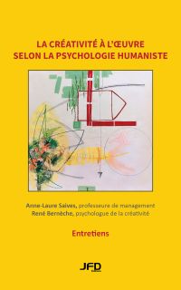 La créativité à l’oeuvre selon la psychologie humaniste : entretiens avec René Bernèche, professeur en psychologie de la créativité