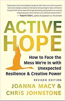 Active Hope : How to Face the Mess We're in Without Going Crazy (Revised)