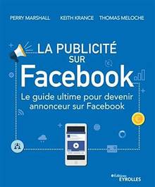 Publicité sur Facebook : Le guide ultime pour devenir annonceur sur Facebook