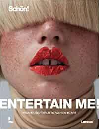Entertain me! by Schön magazine: From music to film to fashion to art