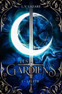 Les Gardiens, Tome 1 : Lilith