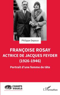 Françoise Rosay. Actrice de Jacques Feyder (1926-1946)