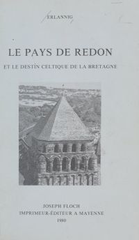 Le pays de Redon et le destin celtique de la Bretagne