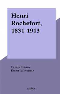 Henri Rochefort, 1831-1913