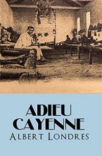 Adieu Cayenne ! (Edition Intégrale - Version Entièrement Illustrée)