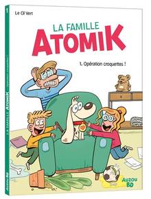 La famille Atomik, t.1 : Opération croquettes !