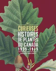 Curieuses histoires de plantes du Canada T.05
