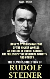The Classic Collection of Rudolf Steiner. Illustrated