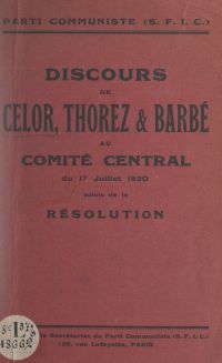 Discours de Celor, Thorez et Barbé au Comité central du 17 juillet 1930