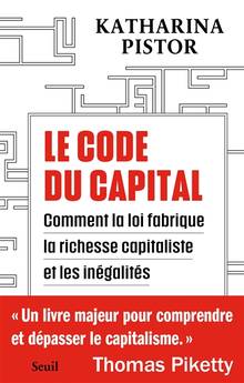 Le code du capital : comment la loi crée la richesse capitaliste et les inégalités