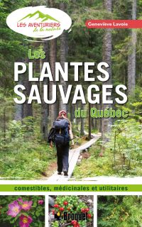 Plantes sauvages du Québec : comestibles, médicinales et utilitaires