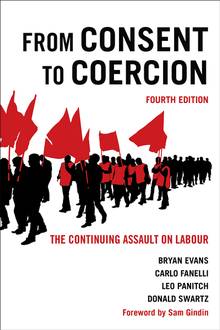 From Consent to Coercion: The Continuing Assault on Labour, Fourth Edition