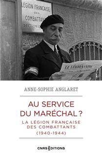 Au service du maréchal ? : la Légion française des combattants (1940-1944)