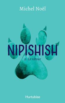 Nipishish, t.2 : Le retour