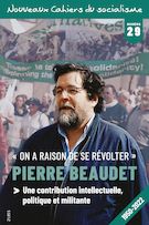 Nouveaux Cahiers du socialisme, no. 29, Pierre Beaudet, une contribution intellectuelle, politique et militante