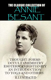 The classic collection of Annie Besant. Illustrated